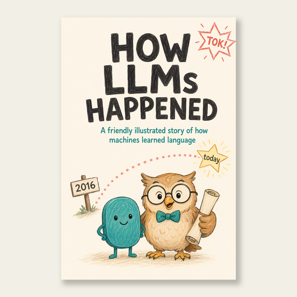 Cover of How LLMs Happened, an illustrated book about how machines learned language.